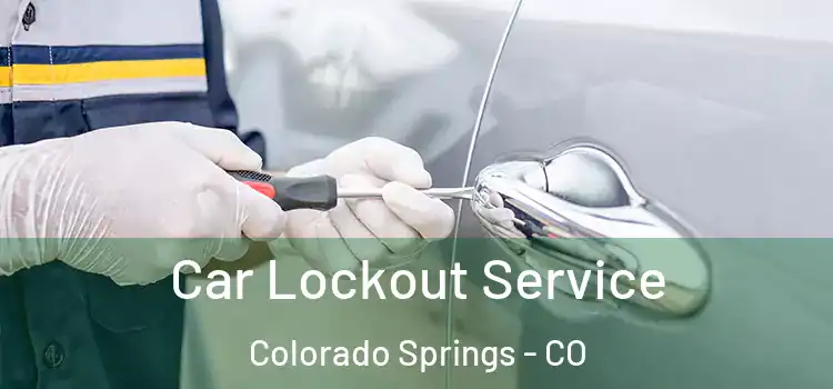 Car Lockout Service Colorado Springs - CO