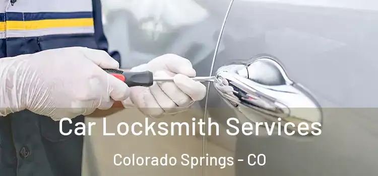 Car Locksmith Services Colorado Springs - CO