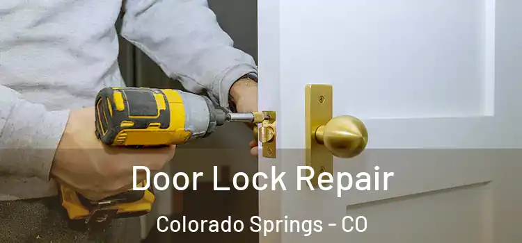 Door Lock Repair Colorado Springs - CO