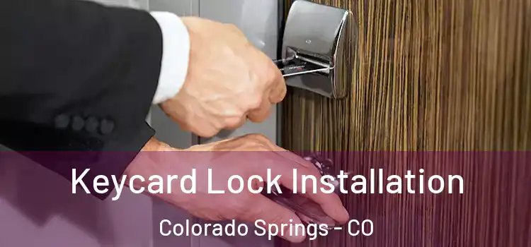 Keycard Lock Installation Colorado Springs - CO