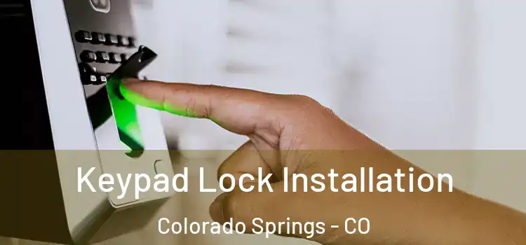 Keypad Lock Installation Colorado Springs - CO
