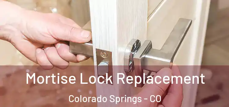 Mortise Lock Replacement Colorado Springs - CO