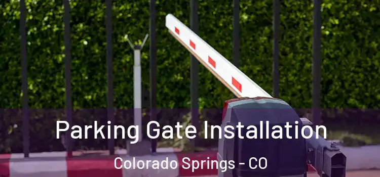 Parking Gate Installation Colorado Springs - CO