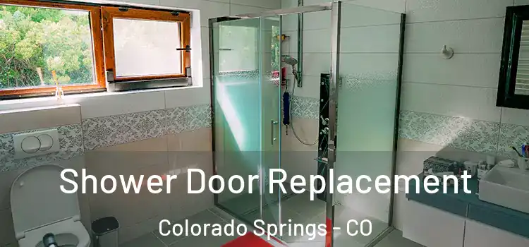 Shower Door Replacement Colorado Springs - CO