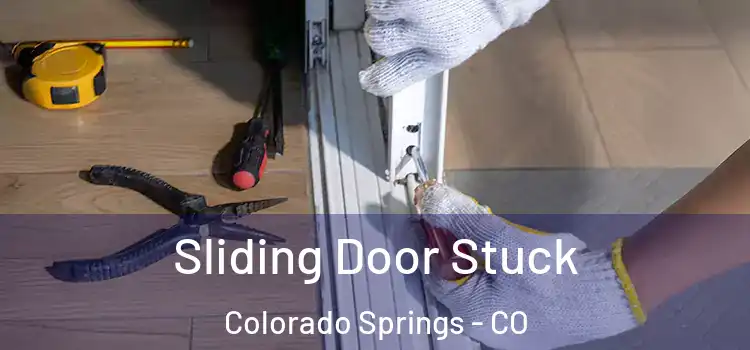  Sliding Door Stuck Colorado Springs - CO