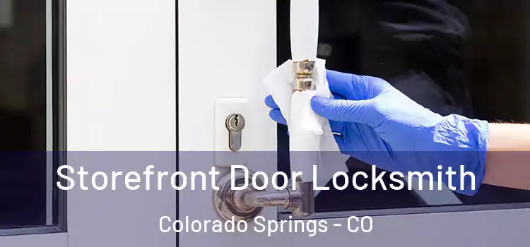Storefront Door Locksmith Colorado Springs - CO